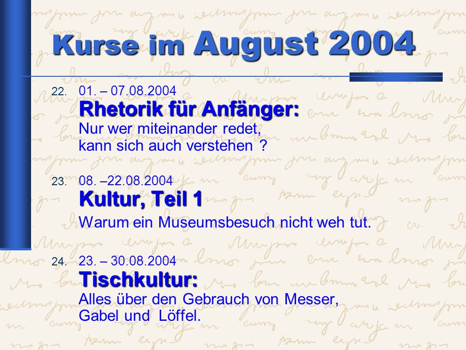 Kurse im August 2004 Warum ein Museumsbesuch nicht weh tut.