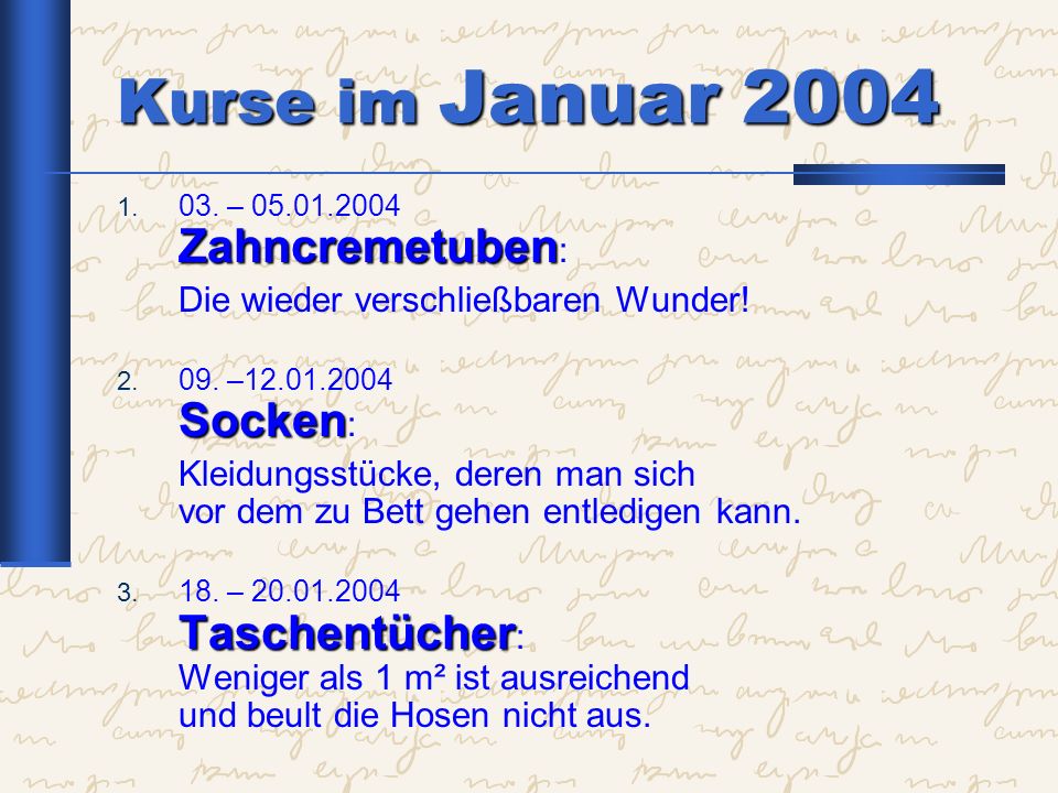 Kurse im Januar 2004 Die wieder verschließbaren Wunder!