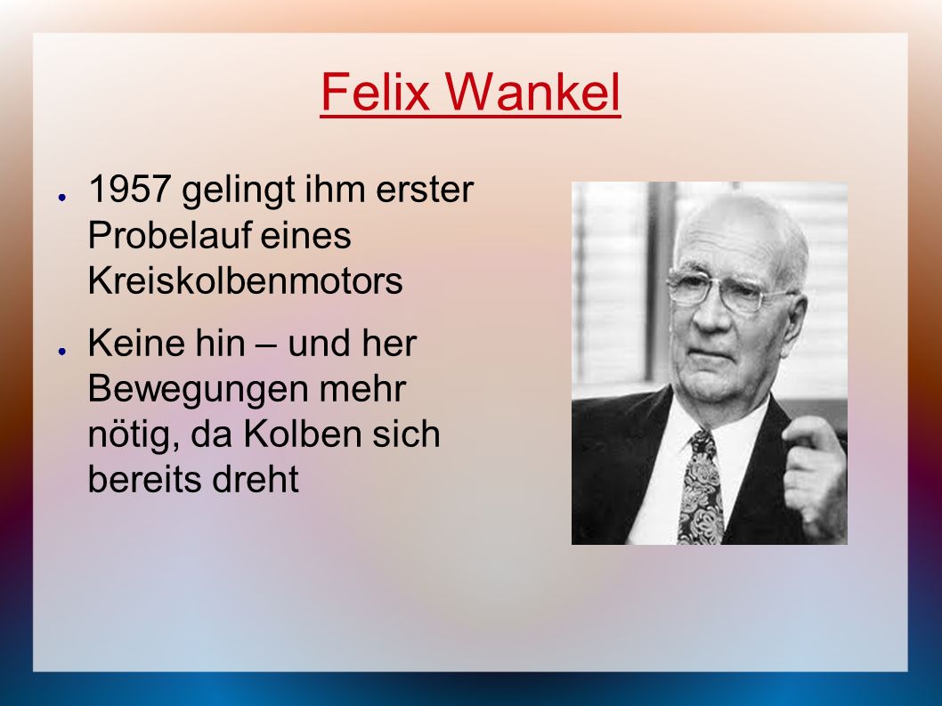 Felix Wankel 1957 gelingt ihm erster Probelauf eines Kreiskolbenmotors