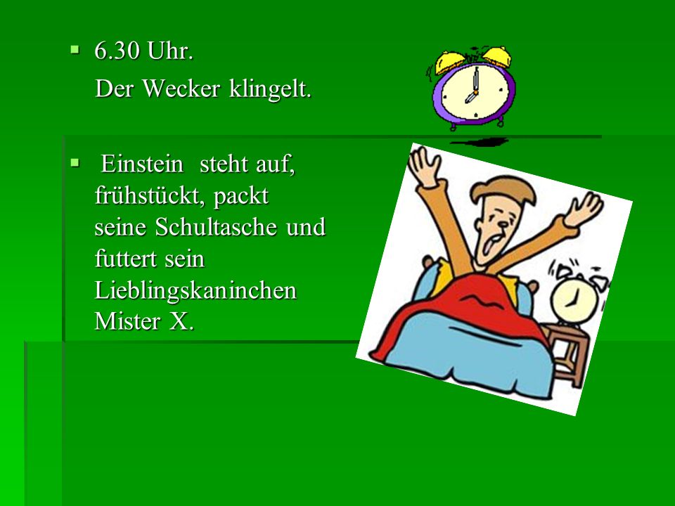 6.30 Uhr. Der Wecker klingelt.
