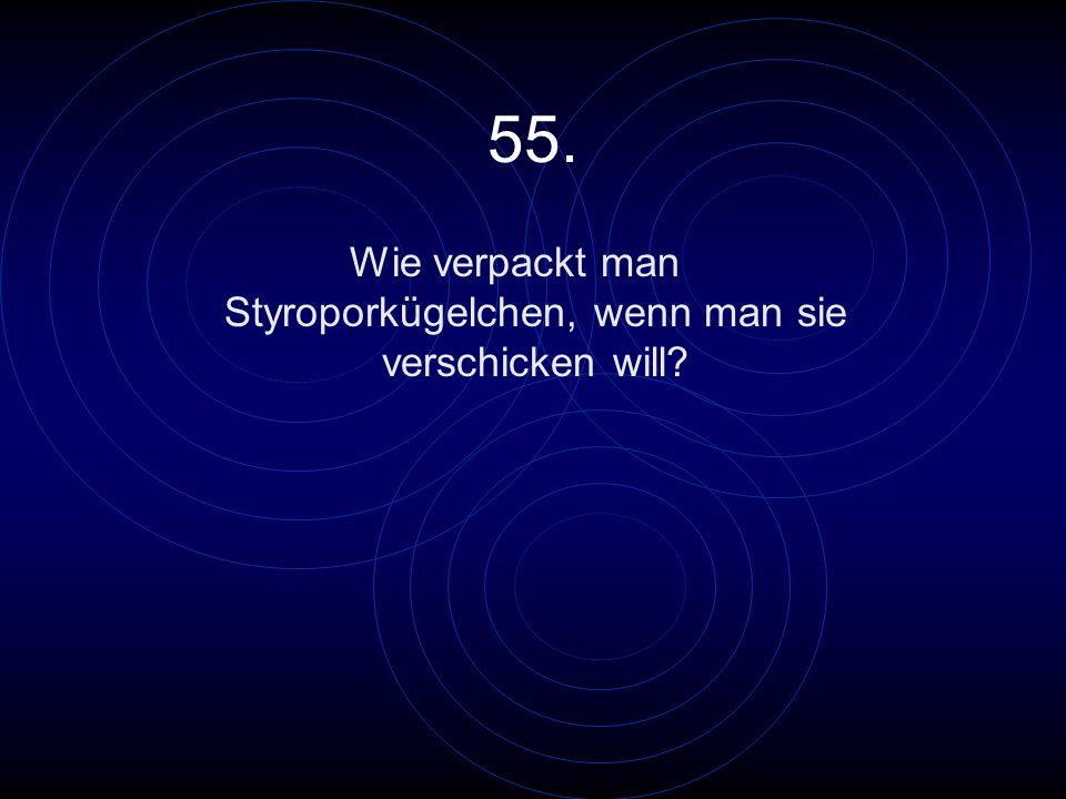 Wie verpackt man Styroporkügelchen, wenn man sie verschicken will