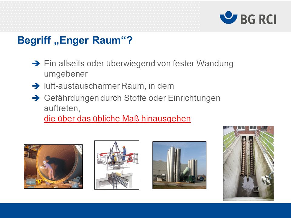 Begriff „Enger Raum Ein allseits oder überwiegend von fester Wandung umgebener. luft-austauscharmer Raum, in dem.