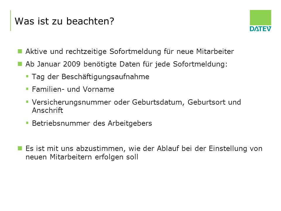 Was ist zu beachten Aktive und rechtzeitige Sofortmeldung für neue Mitarbeiter. Ab Januar 2009 benötigte Daten für jede Sofortmeldung: