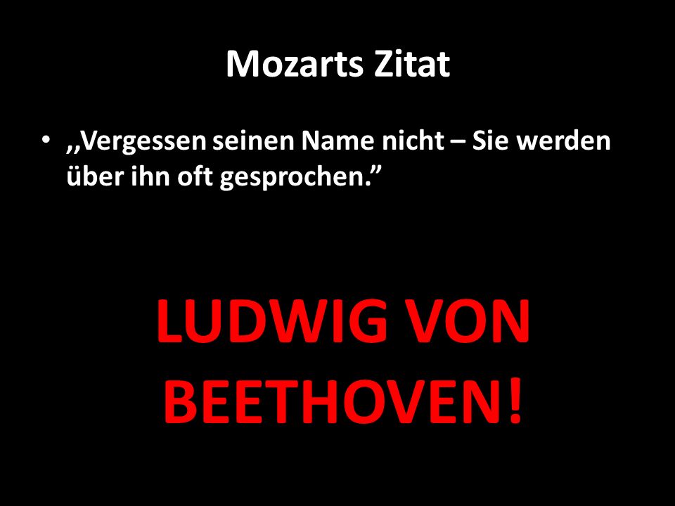 LUDWIG VON BEETHOVEN! Mozarts Zitat