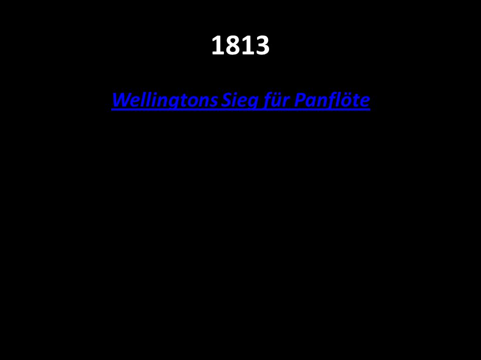 Wellingtons Sieg für Panflöte
