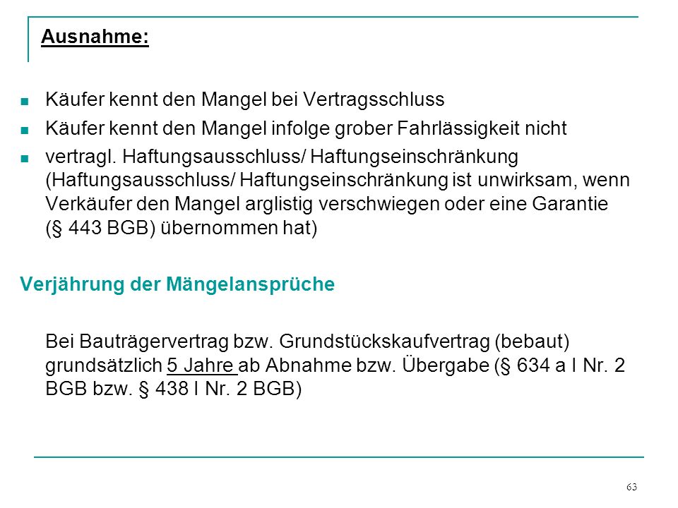 Ausnahme: Käufer kennt den Mangel bei Vertragsschluss. Käufer kennt den Mangel infolge grober Fahrlässigkeit nicht.