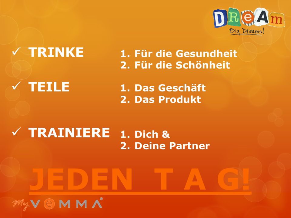 JEDEN T A G! TRINKE TEILE TRAINIERE Für die Gesundheit