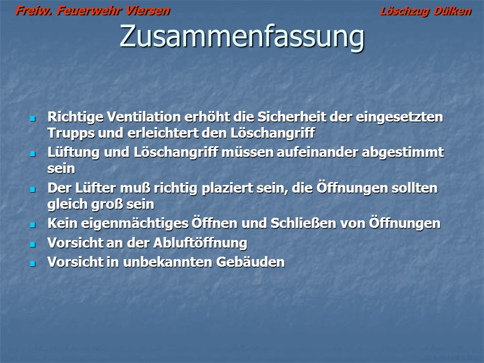 Zusammenfassung Richtige Ventilation erhöht die Sicherheit der eingesetzten Trupps und erleichtert den Löschangriff.