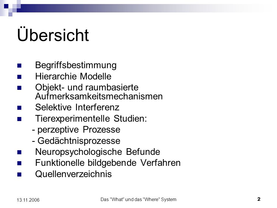 Das What und das Where System