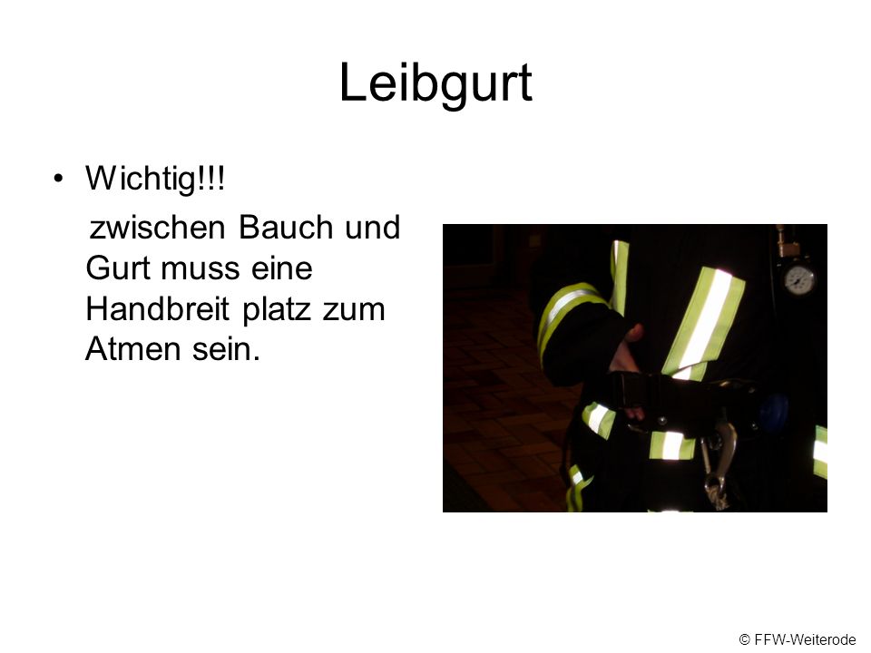 Leibgurt Wichtig!!. zwischen Bauch und Gurt muss eine Handbreit platz zum Atmen sein.
