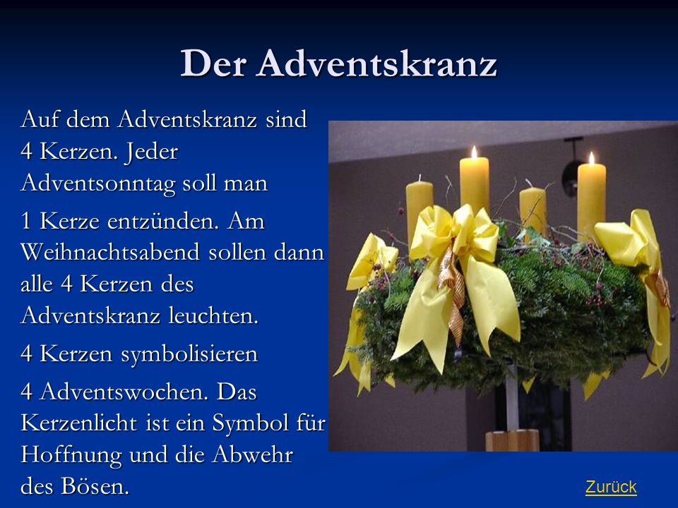 Der Adventskranz Auf dem Adventskranz sind 4 Kerzen. Jeder Adventsonntag soll man.