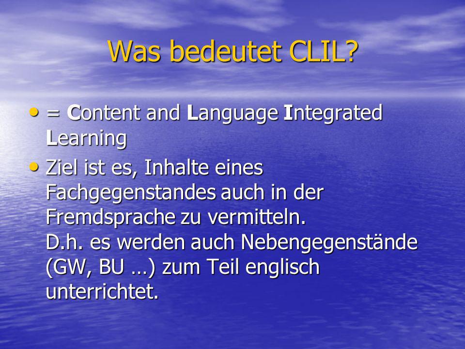 Was bedeutet CLIL = Content and Language Integrated Learning