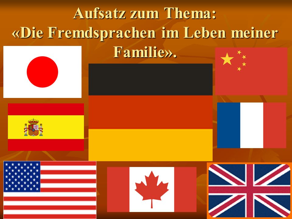 Aufsatz zum Thema: «Die Fremdsprachen im Leben meiner Familie».