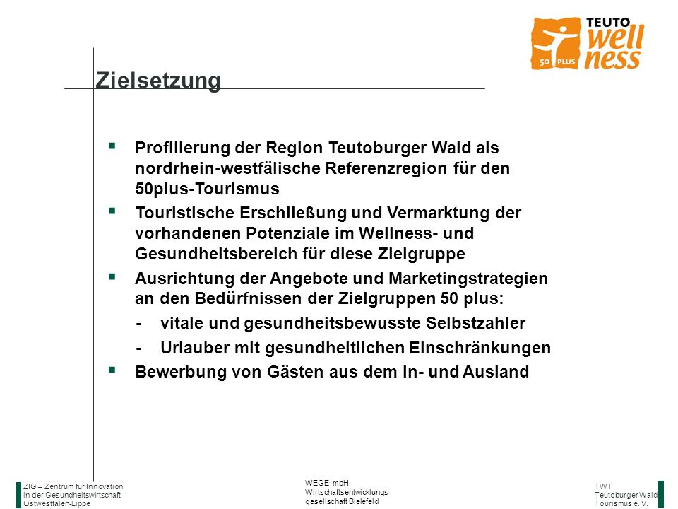Zielsetzung Profilierung der Region Teutoburger Wald als nordrhein-westfälische Referenzregion für den 50plus-Tourismus.