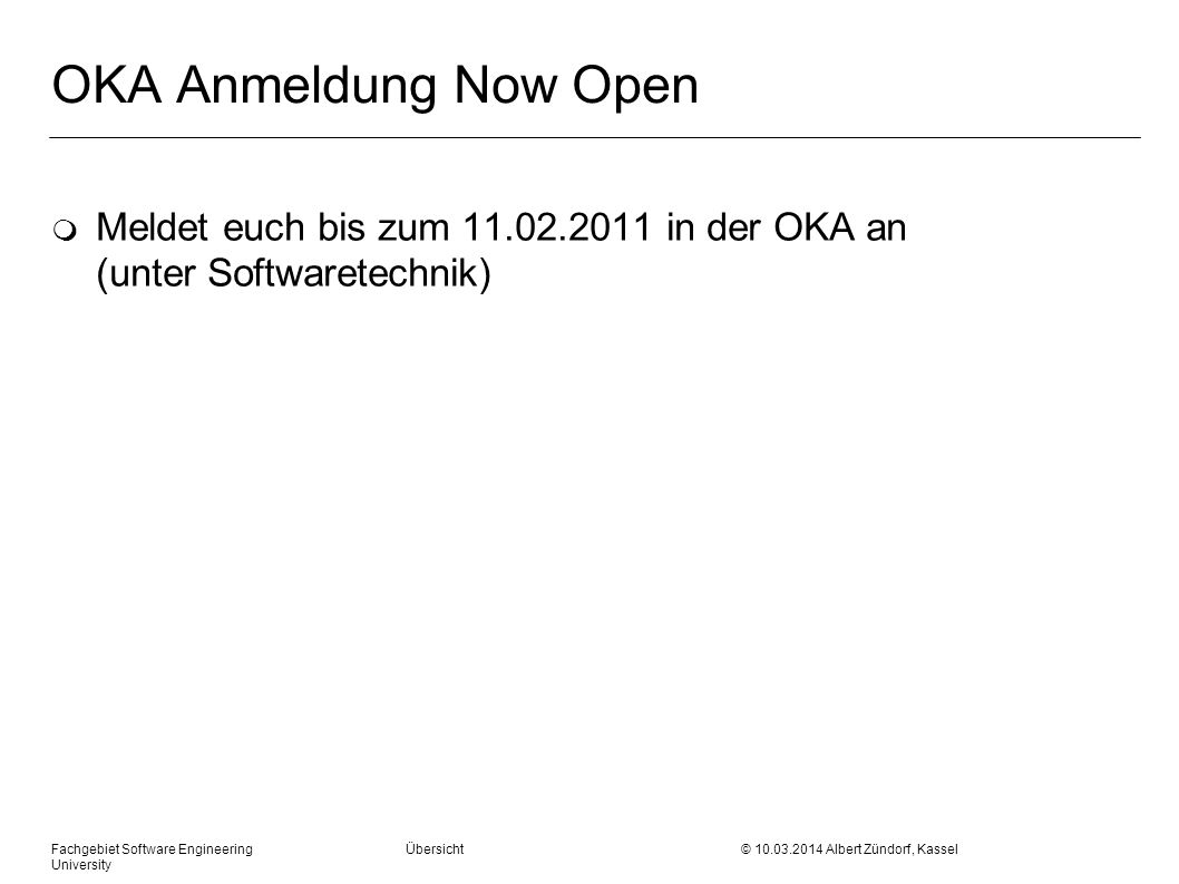 OKA Anmeldung Now Open Meldet euch bis zum in der OKA an (unter Softwaretechnik)