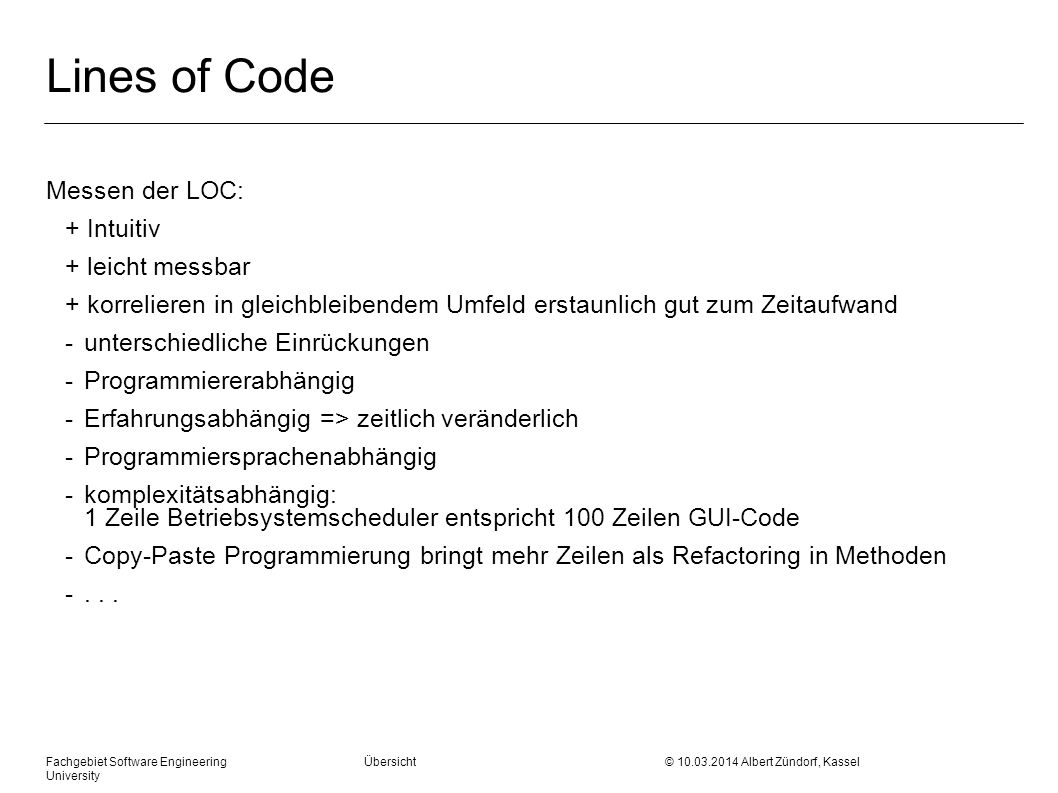 Lines of Code Messen der LOC: + Intuitiv + leicht messbar