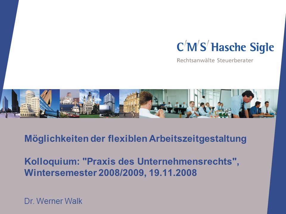 Möglichkeiten der flexiblen Arbeitszeitgestaltung Kolloquium: Praxis des Unternehmensrechts , Wintersemester 2008/2009,