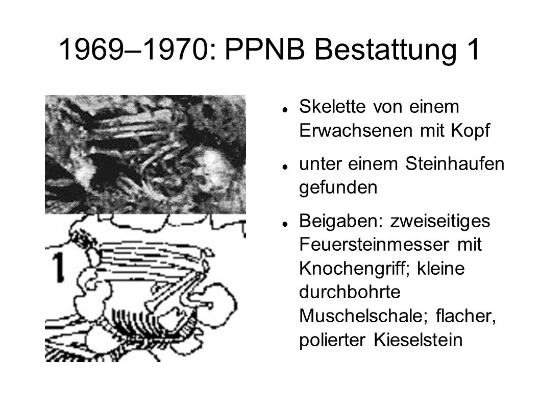 1969–1970: PPNB Bestattung 1 Skelette von einem Erwachsenen mit Kopf
