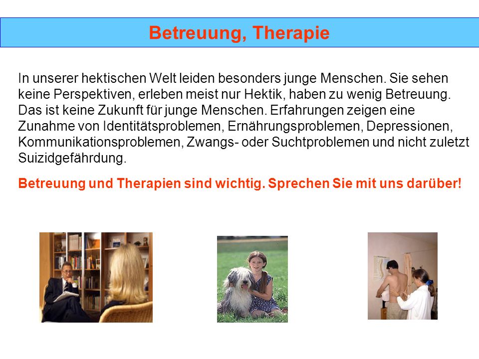 Betreuung, Therapie In unserer hektischen Welt leiden besonders junge Menschen. Sie sehen.