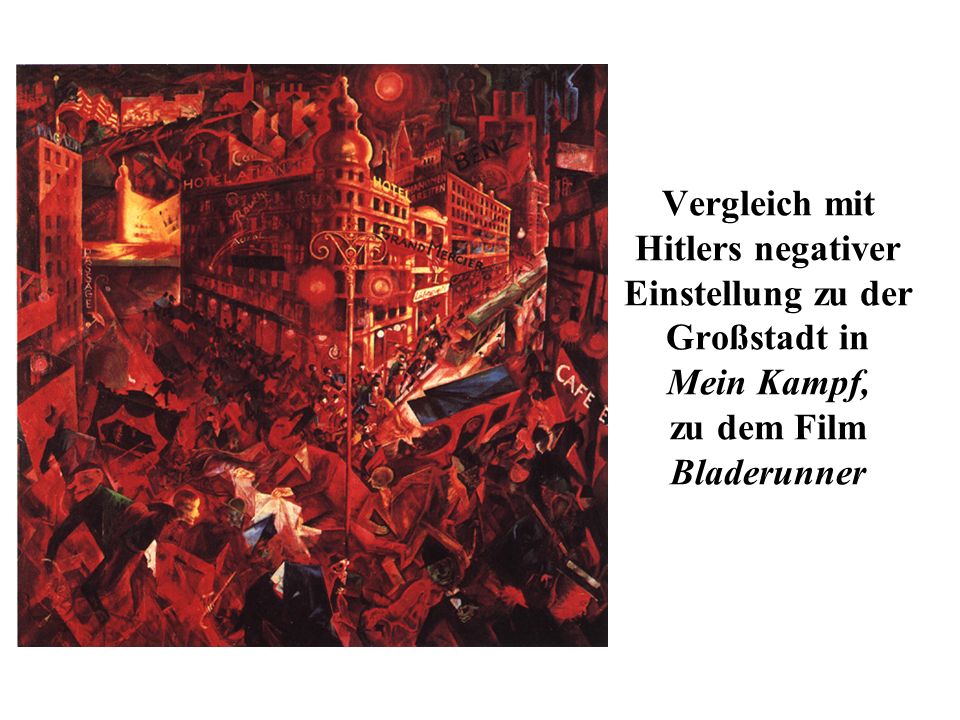 Vergleich mit Hitlers negativer Einstellung zu der Großstadt in Mein Kampf, zu dem Film Bladerunner