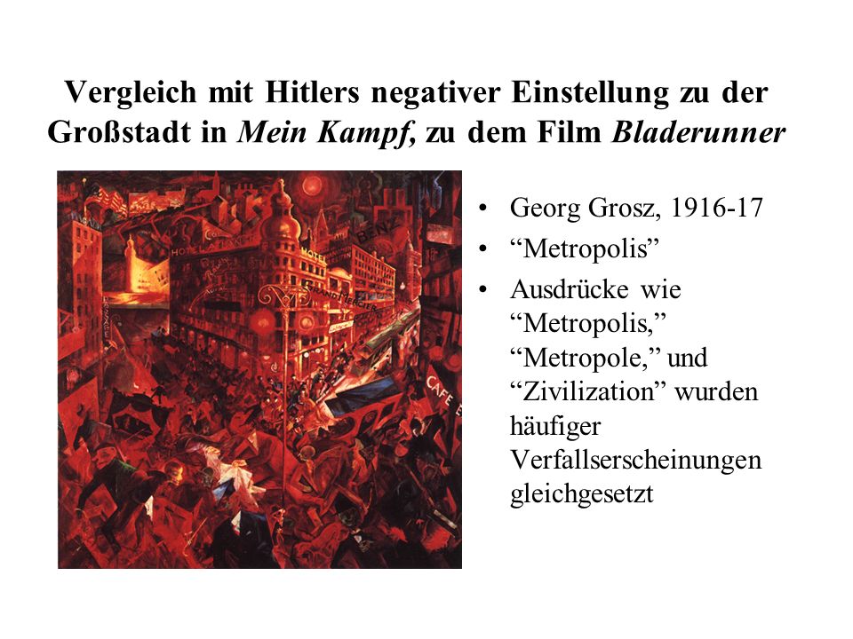 Vergleich mit Hitlers negativer Einstellung zu der Großstadt in Mein Kampf, zu dem Film Bladerunner