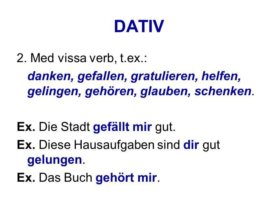 DATIV 2. Med vissa verb, t.ex.: