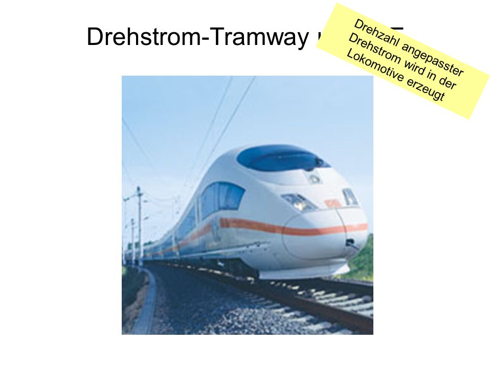Drehstrom-Tramway und ICE