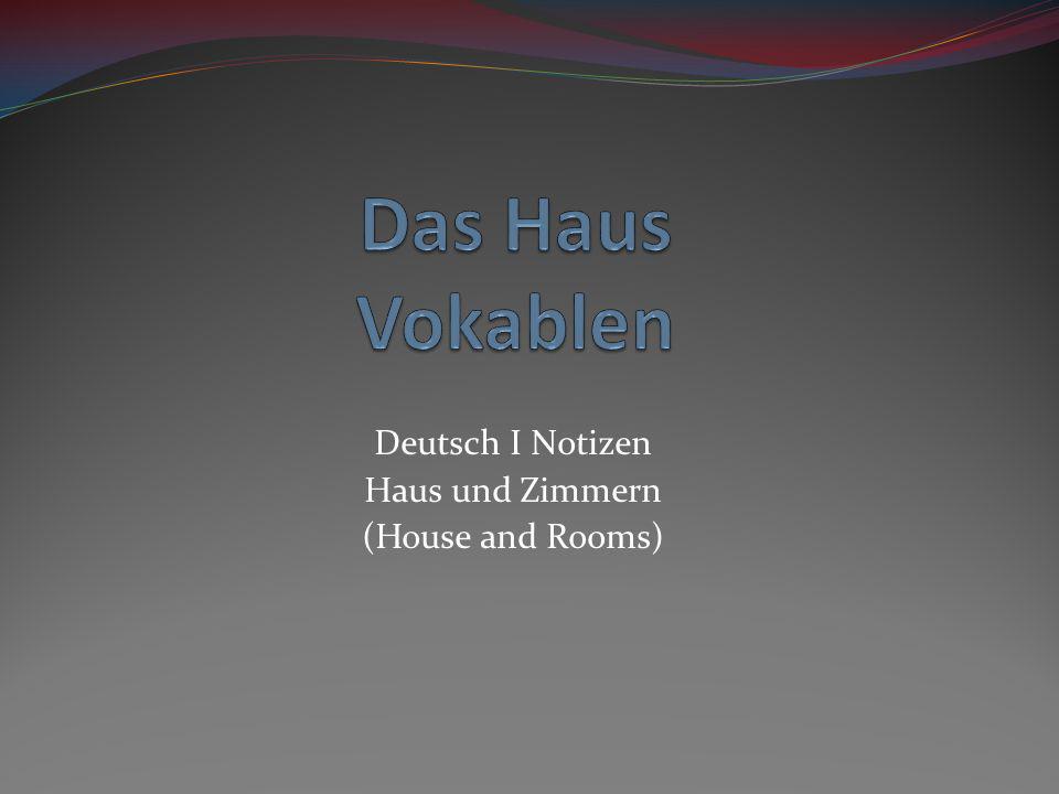 Deutsch I Notizen Haus und Zimmern (House and Rooms)
