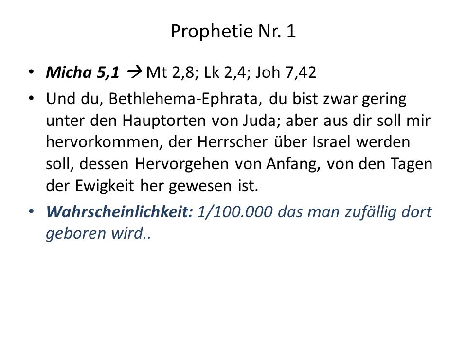 Prophetie Nr. 1 Micha 5,1  Mt 2,8; Lk 2,4; Joh 7,42