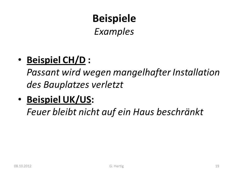 Beispiele Examples Beispiel CH/D : Passant wird wegen mangelhafter Installation des Bauplatzes verletzt.