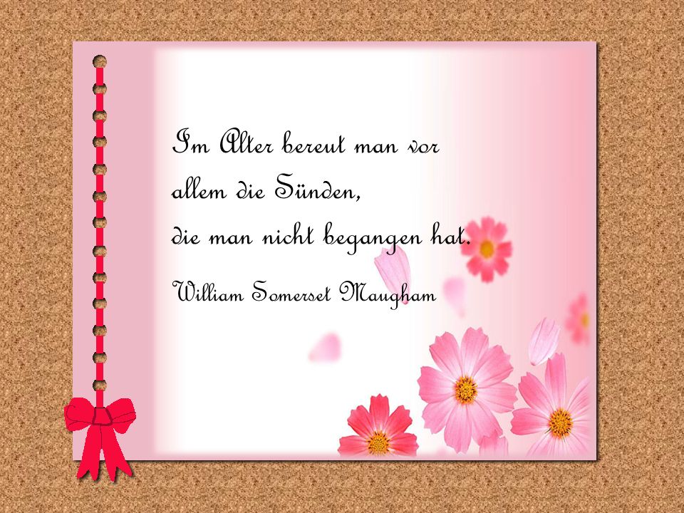 Im Alter bereut man vor allem die Sünden, die man nicht begangen hat.