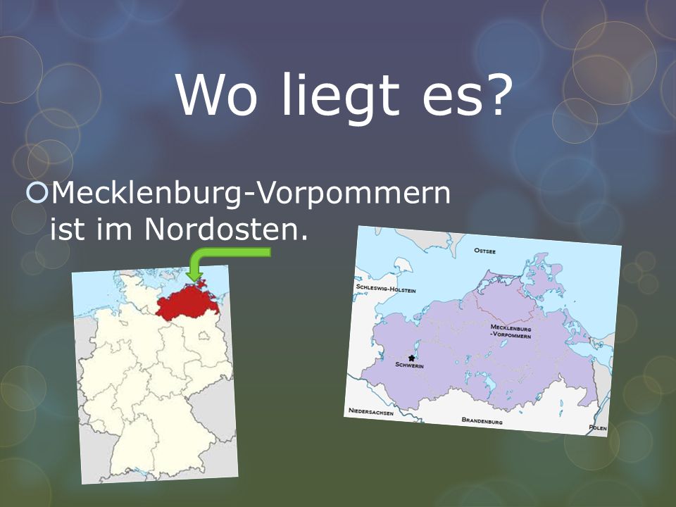 Wo liegt es Mecklenburg-Vorpommern ist im Nordosten.