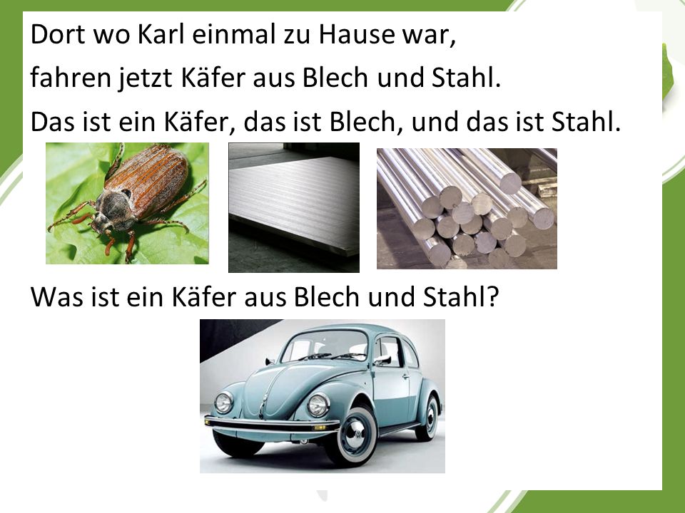 Dort wo Karl einmal zu Hause war, fahren jetzt Käfer aus Blech und Stahl.