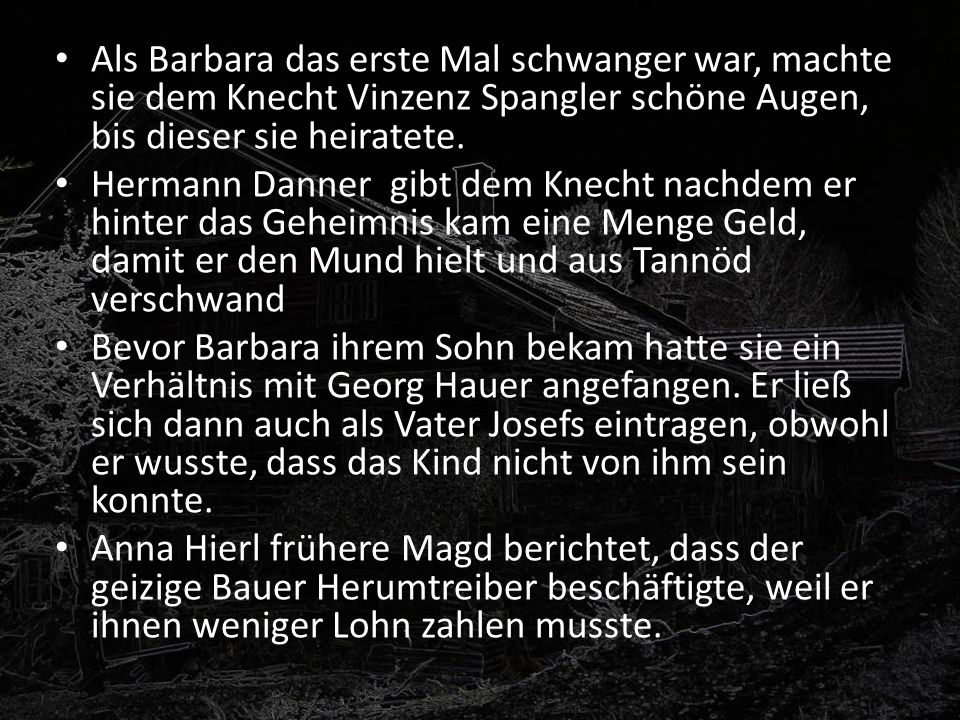 Als Barbara das erste Mal schwanger war, machte sie dem Knecht Vinzenz Spangler schöne Augen, bis dieser sie heiratete.