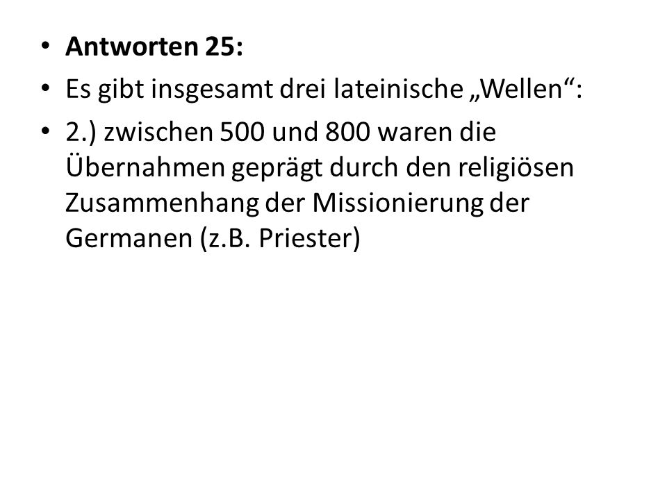 Antworten 25: Es gibt insgesamt drei lateinische „Wellen :