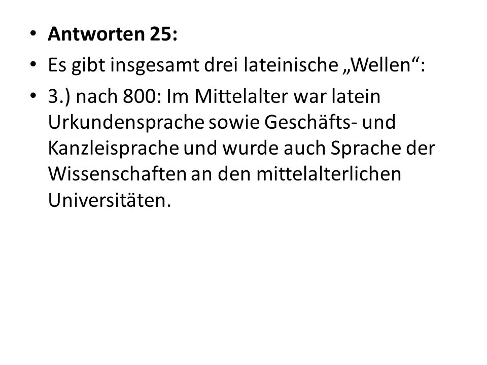 Antworten 25: Es gibt insgesamt drei lateinische „Wellen :