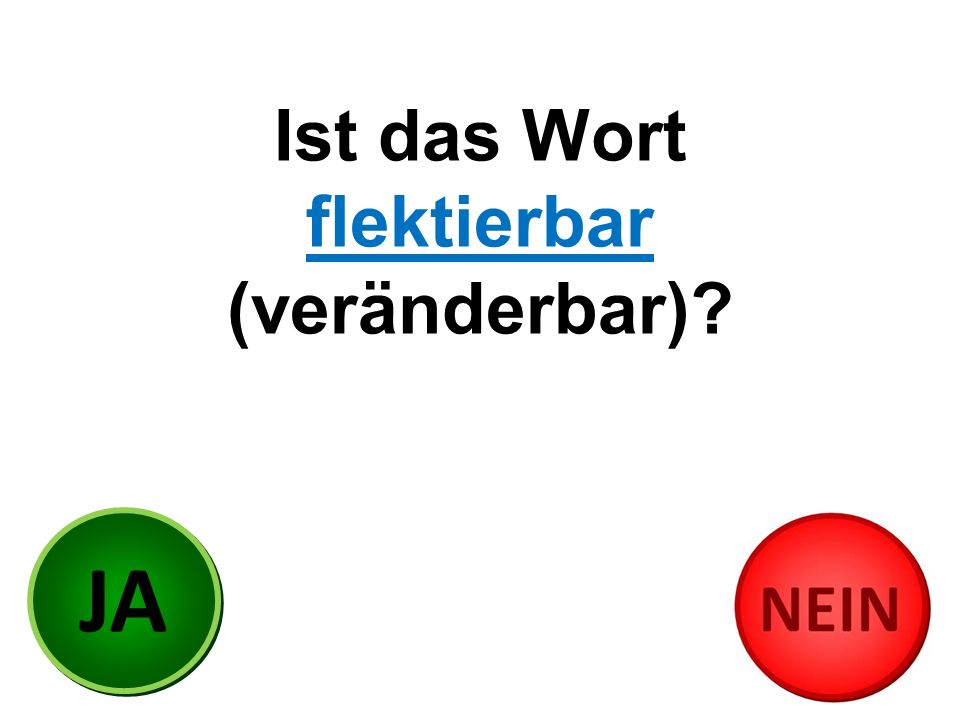 Ist das Wort flektierbar (veränderbar)