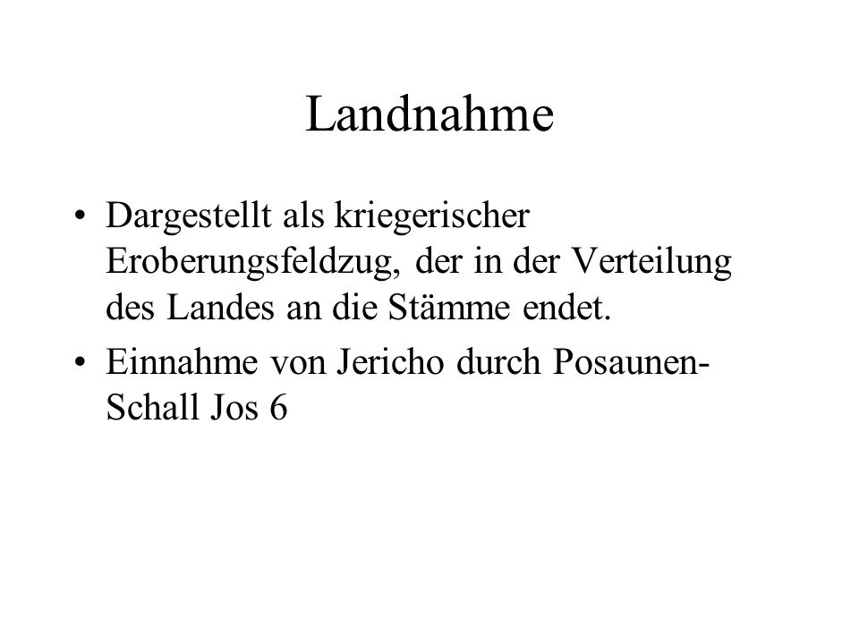 Landnahme Dargestellt als kriegerischer Eroberungsfeldzug, der in der Verteilung des Landes an die Stämme endet.