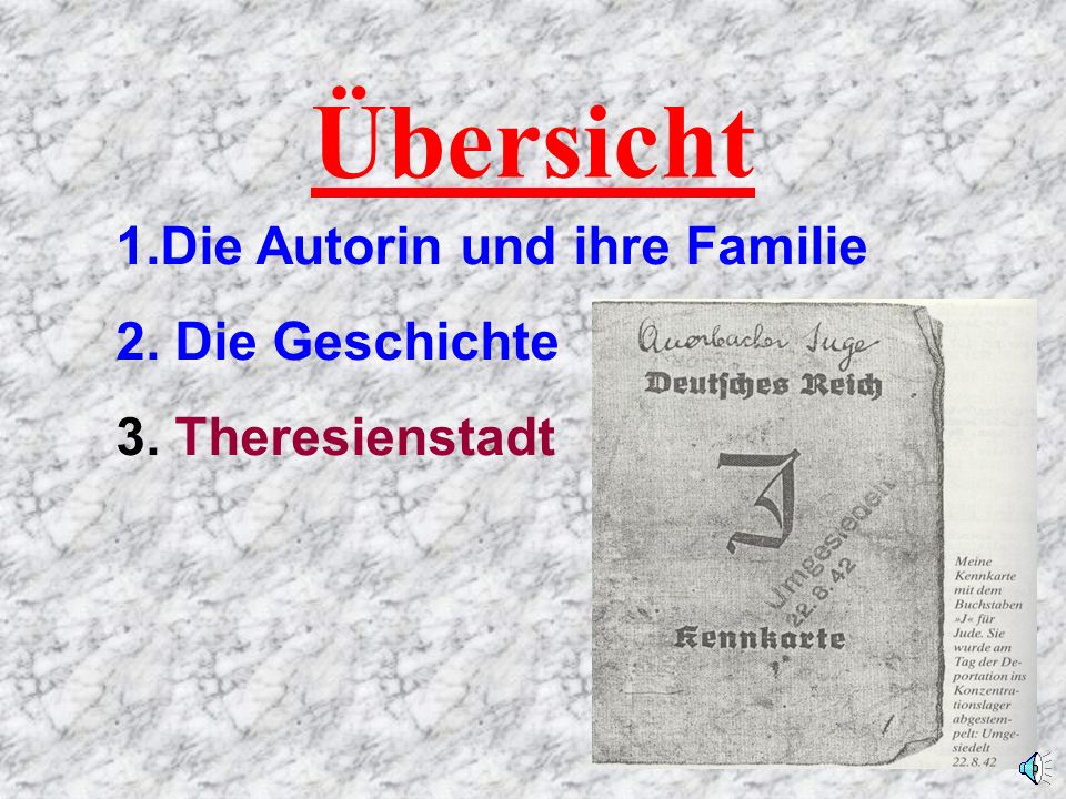 Übersicht Die Autorin und ihre Familie Die Geschichte Theresienstadt