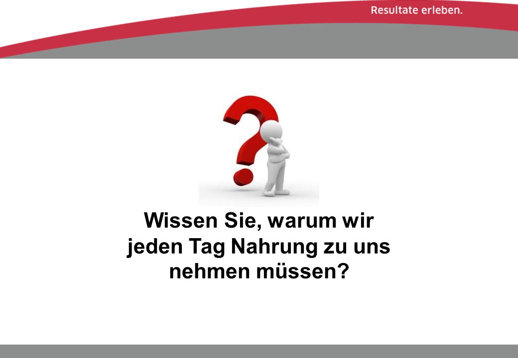 jeden Tag Nahrung zu uns