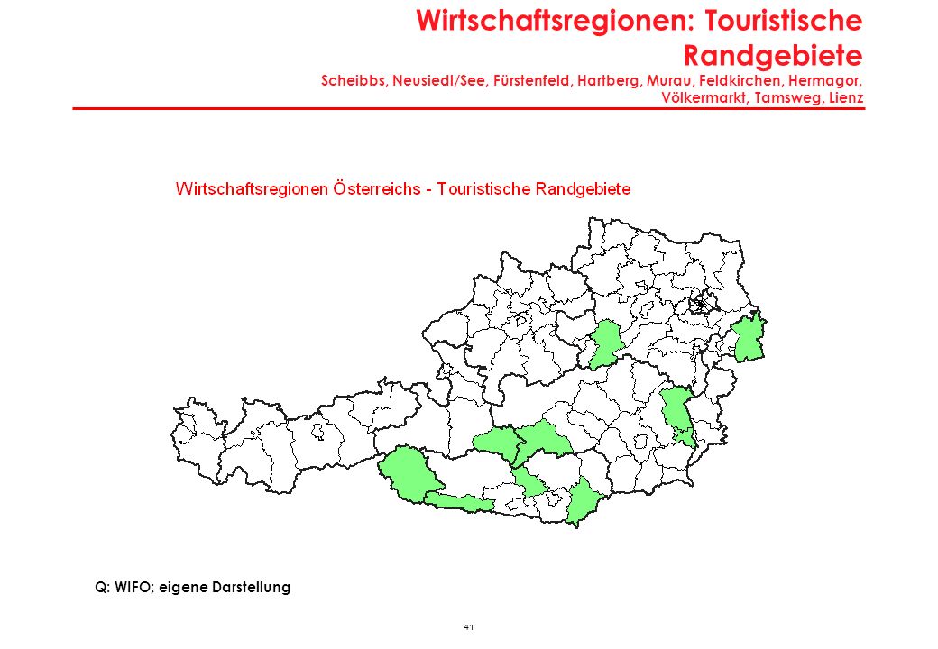 Wirtschaftsregionen: Touristische Randgebiete Scheibbs, Neusiedl/See, Fürstenfeld, Hartberg, Murau, Feldkirchen, Hermagor, Völkermarkt, Tamsweg, Lienz