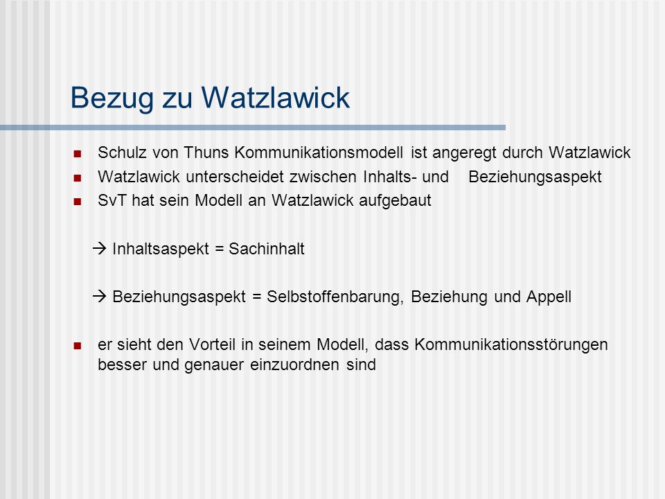 Bezug zu Watzlawick Schulz von Thuns Kommunikationsmodell ist angeregt durch Watzlawick.