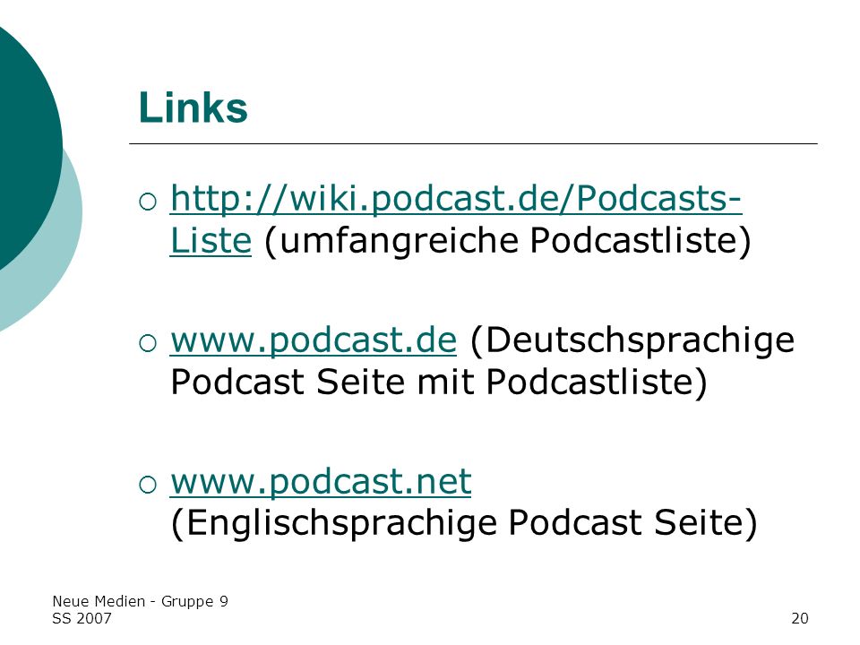 Links   (umfangreiche Podcastliste)   (Deutschsprachige Podcast Seite mit Podcastliste)