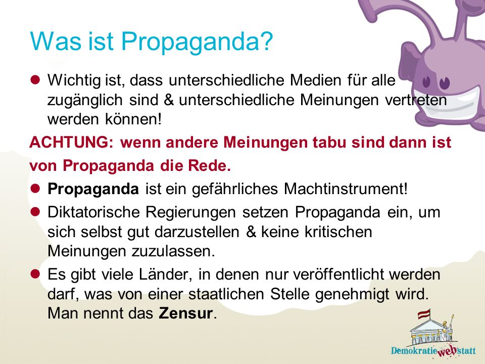 Was ist Propaganda Wichtig ist, dass unterschiedliche Medien für alle zugänglich sind & unterschiedliche Meinungen vertreten werden können!