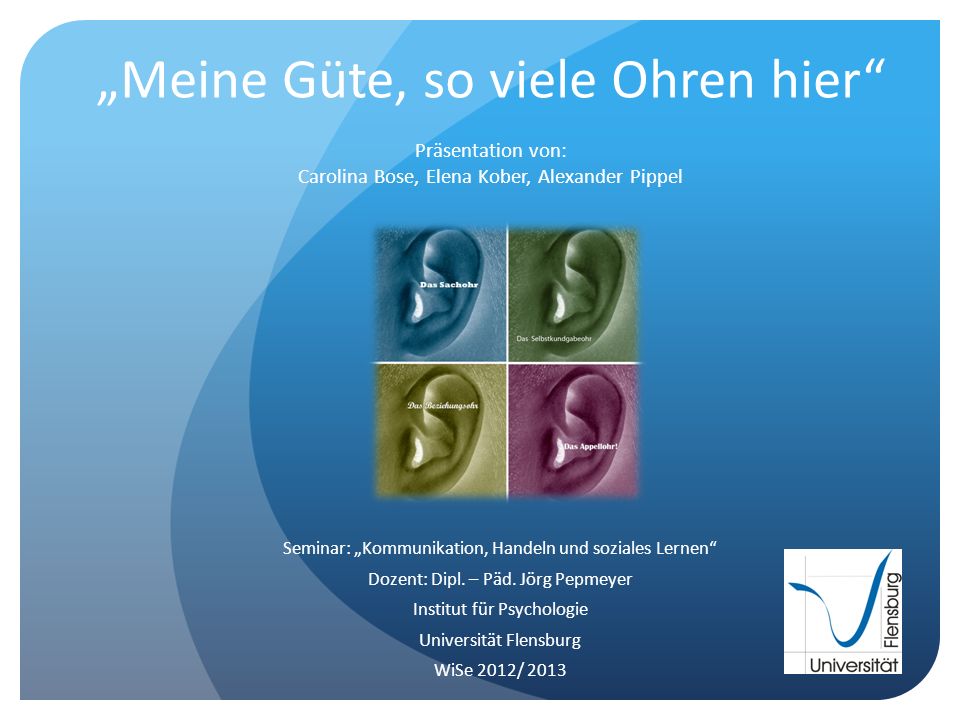 „Meine Güte, so viele Ohren hier Präsentation von: Carolina Bose, Elena Kober, Alexander Pippel