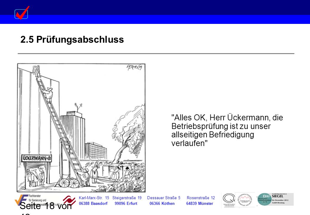 2.5 Prüfungsabschluss Alles OK, Herr Ückermann, die Betriebsprüfung ist zu unser allseitigen Befriedigung verlaufen