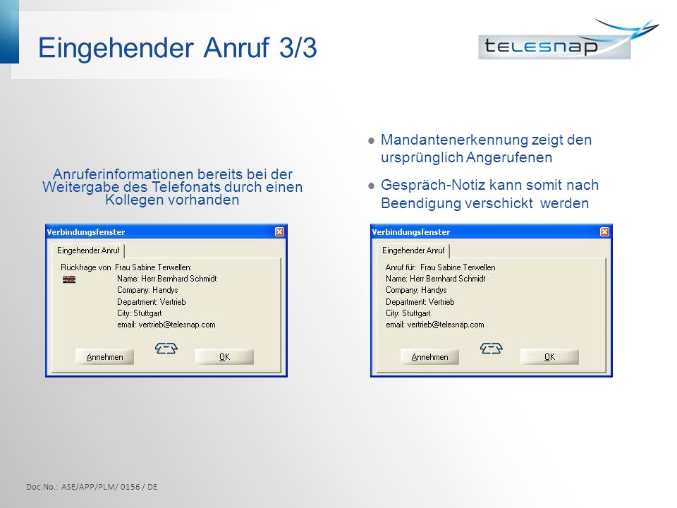 Eingehender Anruf 3/3 Anruferinformationen bereits bei der Weitergabe des Telefonats durch einen Kollegen vorhanden.