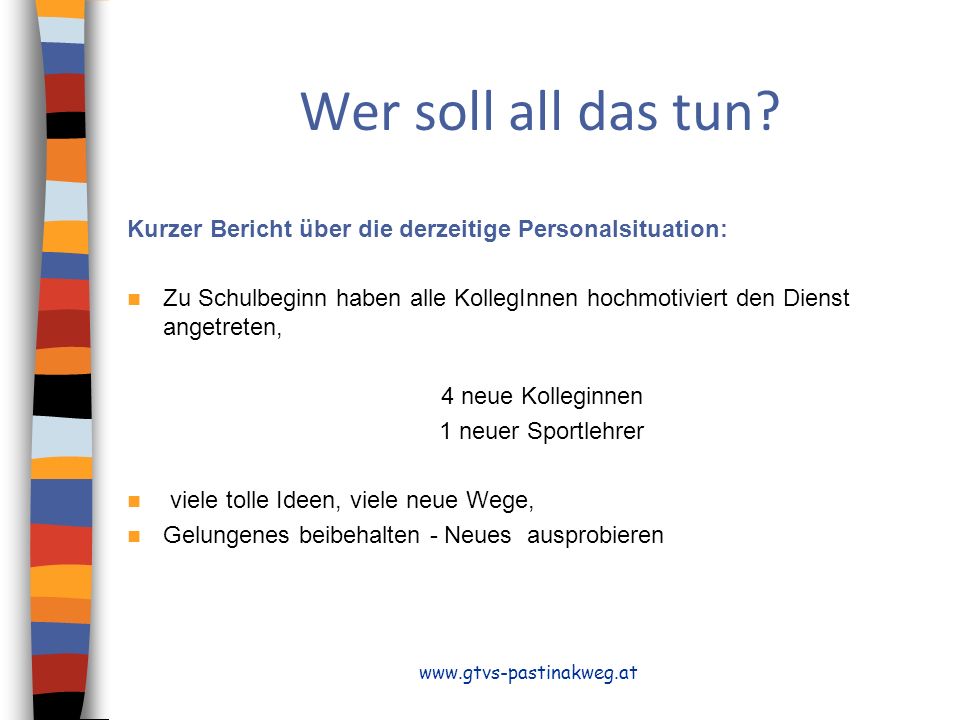 Wer soll all das tun Kurzer Bericht über die derzeitige Personalsituation: