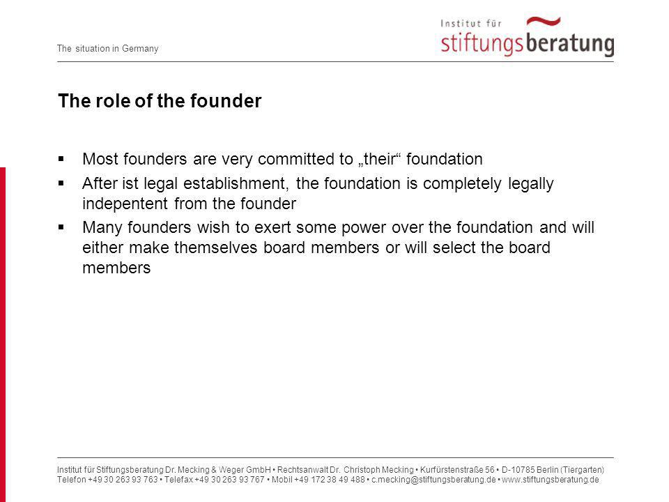 The role of the founder Most founders are very committed to „their foundation.