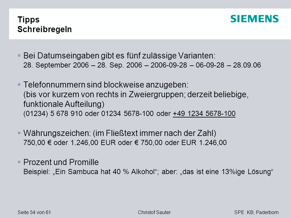 Tipps Schreibregeln Bei Datumseingaben gibt es fünf zulässige Varianten: 28. September 2006 – 28. Sep – – –